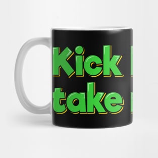 Kick Butts, Take Names Mug